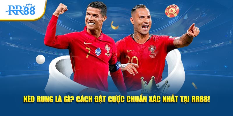 kèo rung là gì